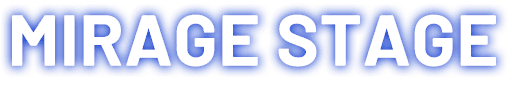 MIRAGE STAGE