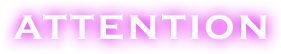 ATTENTION